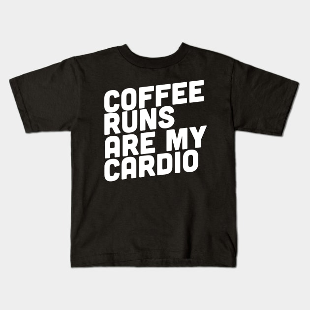 Coffee Runs Are My Cardio Kids T-Shirt by Podycust168